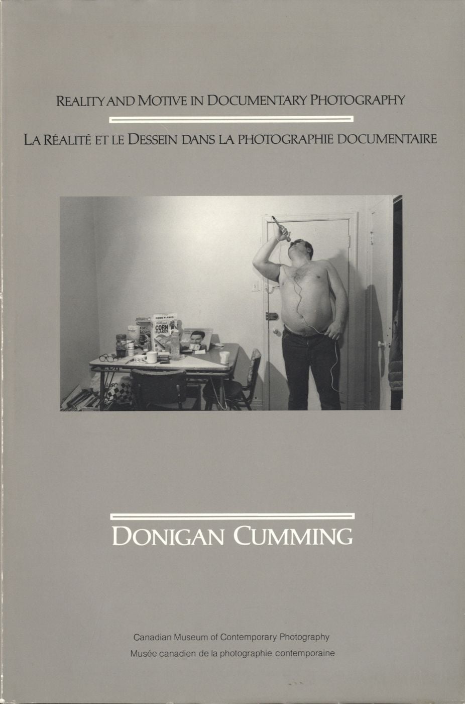 Donigan Cumming: Reality and Motive in Documentary Photography / La Réalité et le Dessein dans la photographie documentaire
