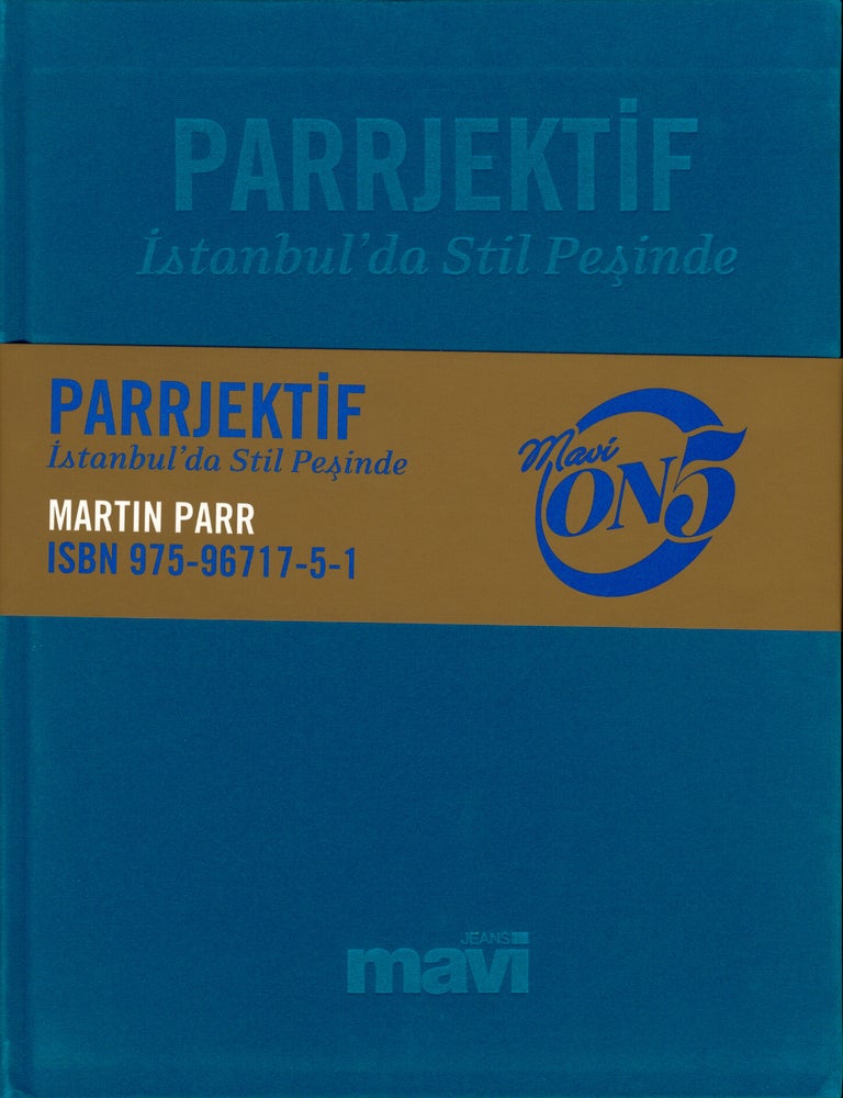 Martin Parr: Parrjekt&iacute;f: &Iacute;stanbul'da Stil Pesinde / Parrjective: Style Hunting in Istanbul...