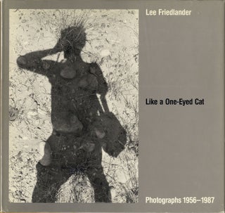 Item #111369 Like a One-Eyed Cat: Photographs by Lee Friedlander 1956-1987. Lee FRIEDLANDER, Rod,...