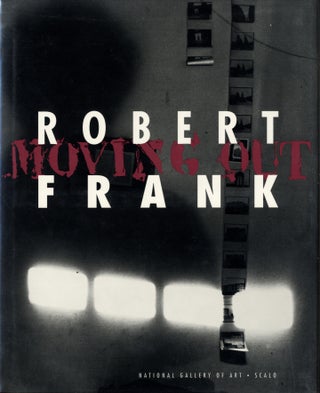 Item #111398 Robert Frank: Moving Out. Robert FRANK, John, HANHARDT, Martin, GASSER, W. S., DI...