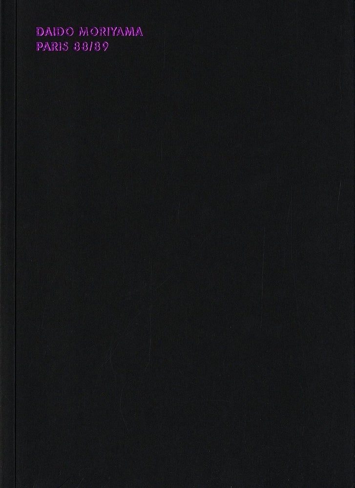 Daido Moriyama: Paris 88/89 (Second Edition) [SIGNED
