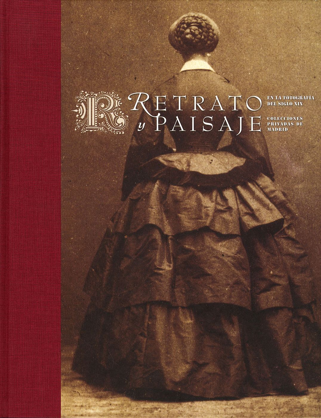 Retrato y Paisaje en la fotografía del siglo XIX: Colecciones privadas de Madrid / Portrait and Landscape in 19th Century Photography: Private Collections from Madrid