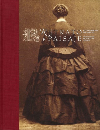Item #111787 Retrato y Paisaje en la fotografía del siglo XIX: Colecciones privadas de Madrid /...