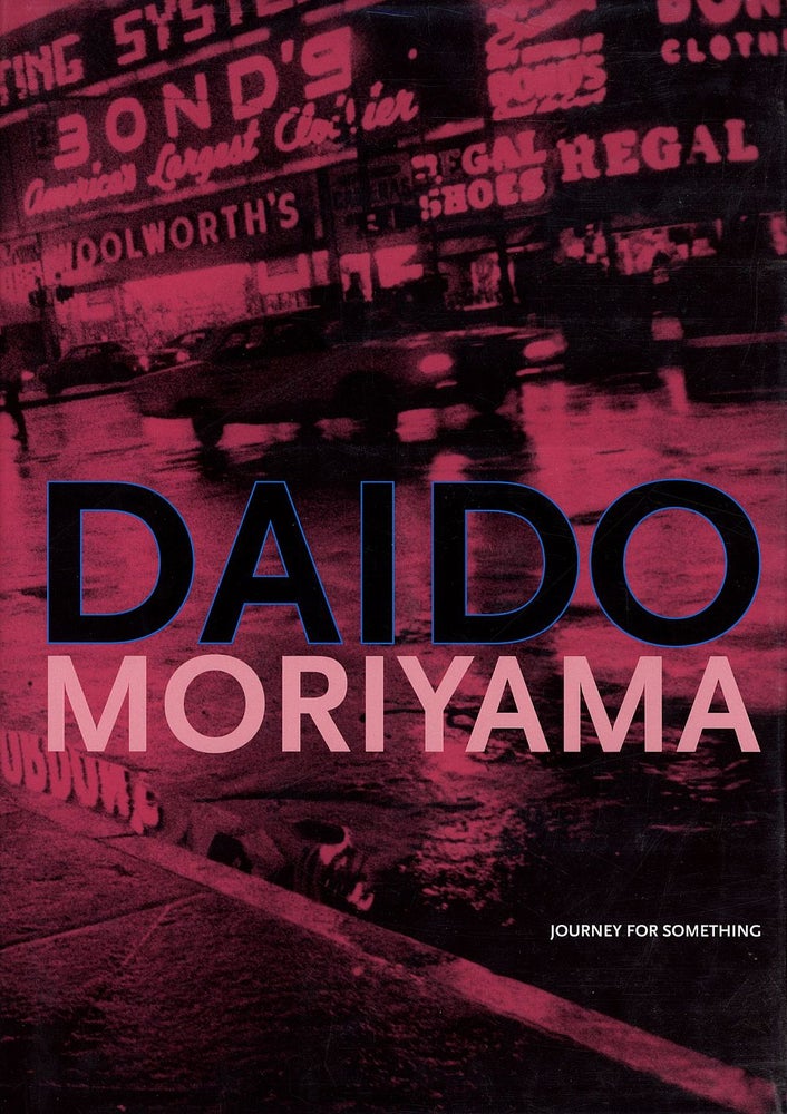 Daido Moriyama: Journey for Something (Reflex Editions) [SIGNED
