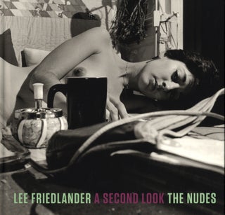 Item #112058 Lee Friedlander: The Nudes: A Second Look [SIGNED]. Lee FRIEDLANDER