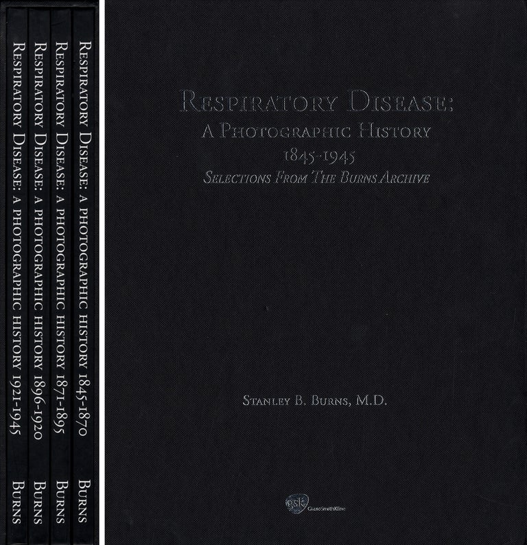 Burns Archive: Respiratory Disease: A Photographic History, 1845-1945, Selections form the Burns...