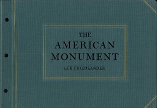 Item #112166 Lee Friedlander: The American Monument [SIGNED] (with Fourteen American Monuments)....