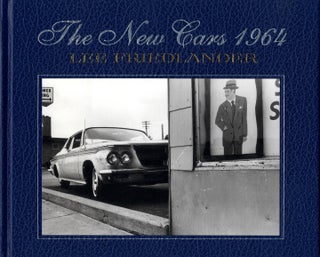 Item #112169 Lee Friedlander: The New Cars 1964 [SIGNED]. Lee FRIEDLANDER, Jeffrey, FRAENKEL