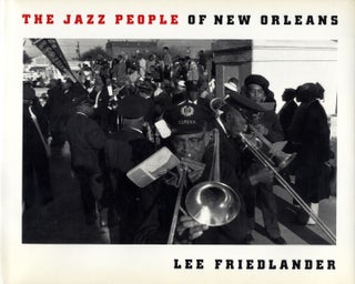 Item #112170 Lee Friedlander: The Jazz People of New Orleans [SIGNED]. Lee FRIEDLANDER, Whitney,...
