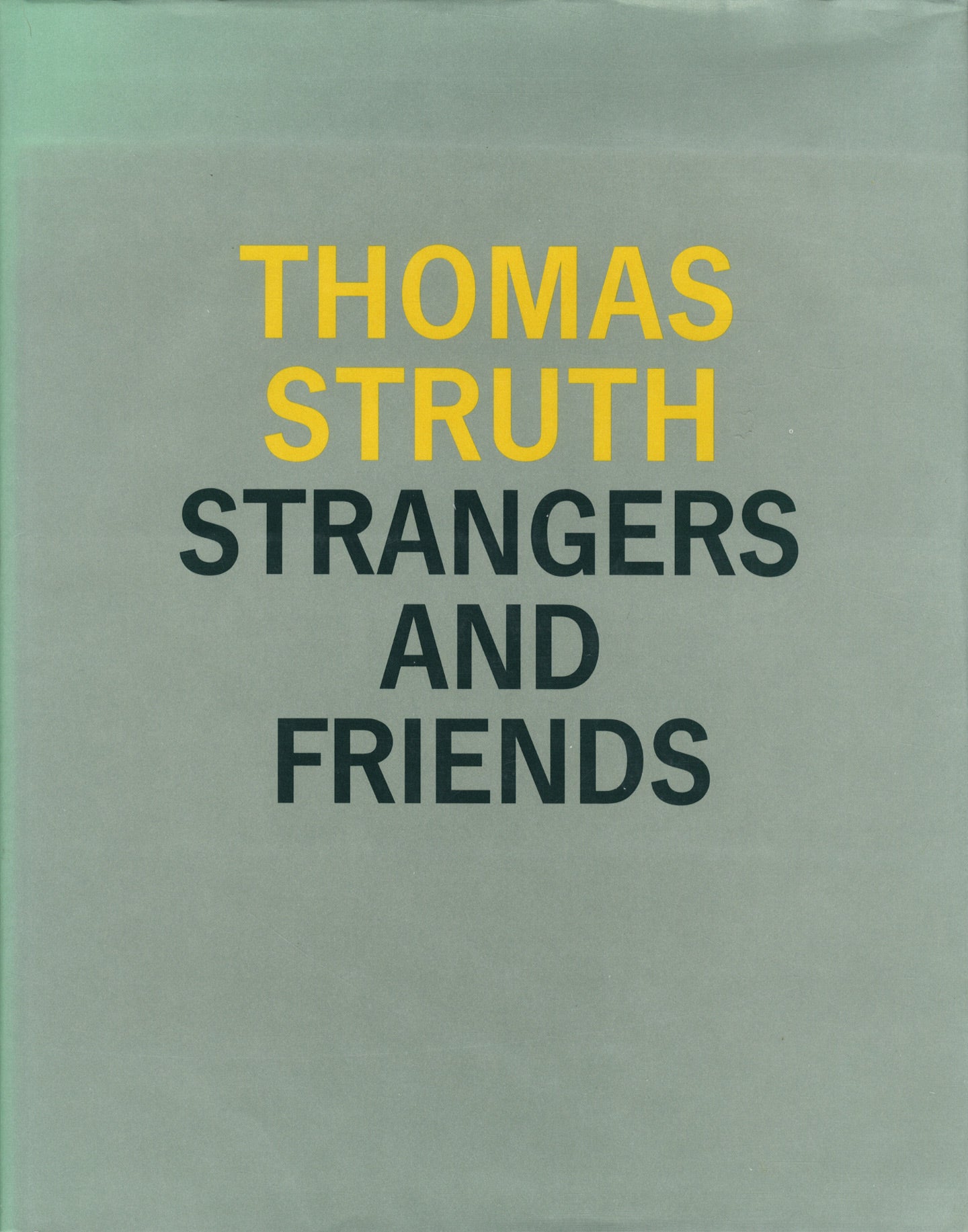 Thomas Struth: Strangers and Friends: Photographs 1986-1992 (Hardcover Edition)