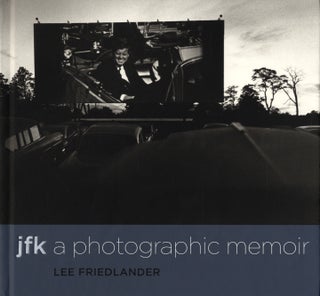 Item #112287 Lee Friedlander: JFK: A Photographic Memoir [SIGNED]. Lee FRIEDLANDER