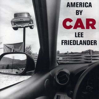 Item #112296 Lee Friedlander: America by Car (Trade Edition) [SIGNED]. Lee FRIEDLANDER