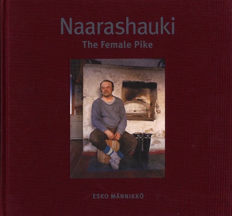 Esko Männikkö: Naarashauki: The Female Pike (Second Edition) [SIGNED