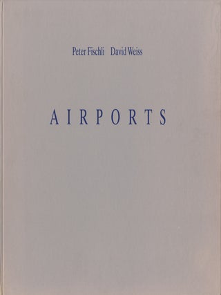 Item #112629 Peter Fischli and David Weiss: Airports. Peter FISCHLI, David, WEISS