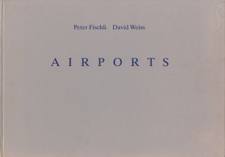 Item #112629 Peter Fischli and David Weiss: Airports. Peter FISCHLI, David, WEISS