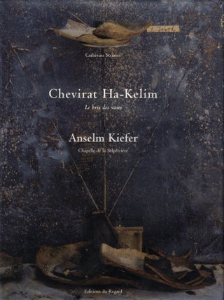 Item #112664 Anselm Kiefer: Chevirat Ha-Kelim: Le bris des vases. Anselm KIEFER, Catherine, STRASSER
