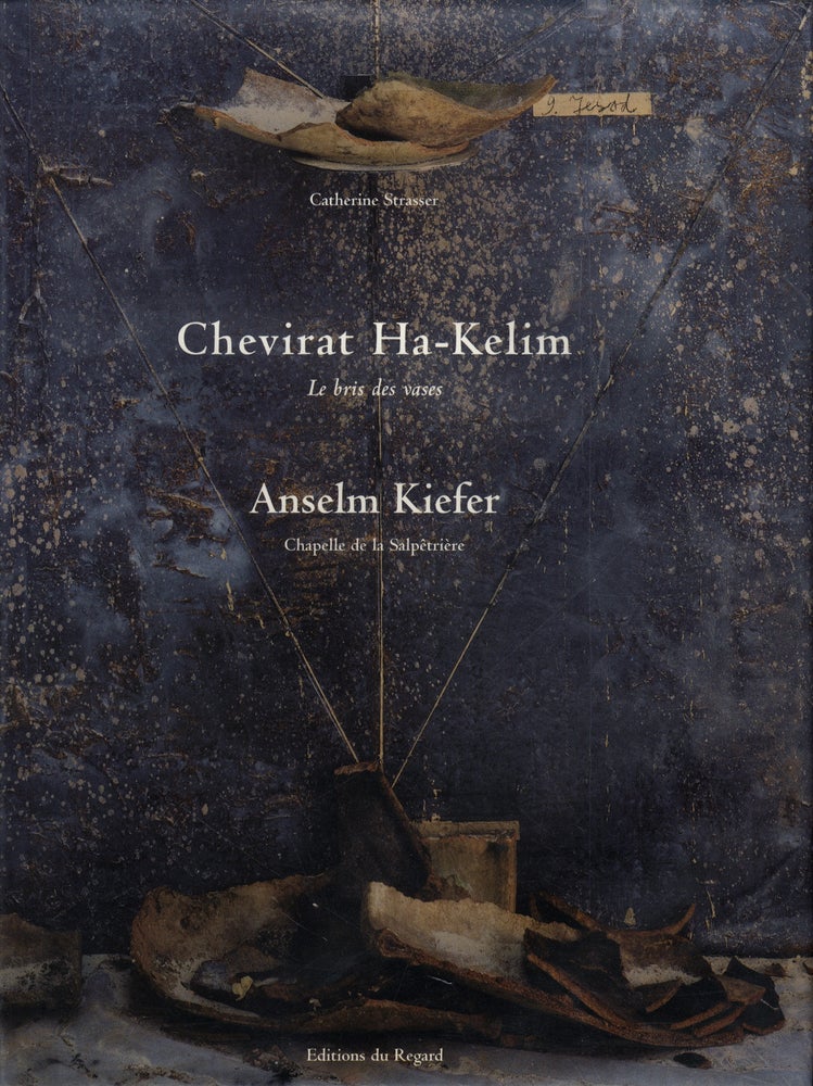 Anselm Kiefer: Chevirat Ha-Kelim: Le bris des vases