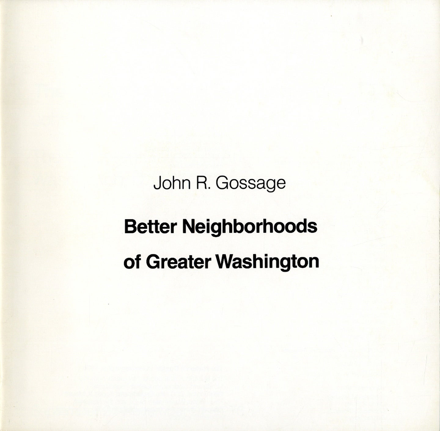 Photography at the Corcoran Series, The Nation's Capital in Photographs, 1976: John R. Gossage: Better Neighborhoods of Greater Washington