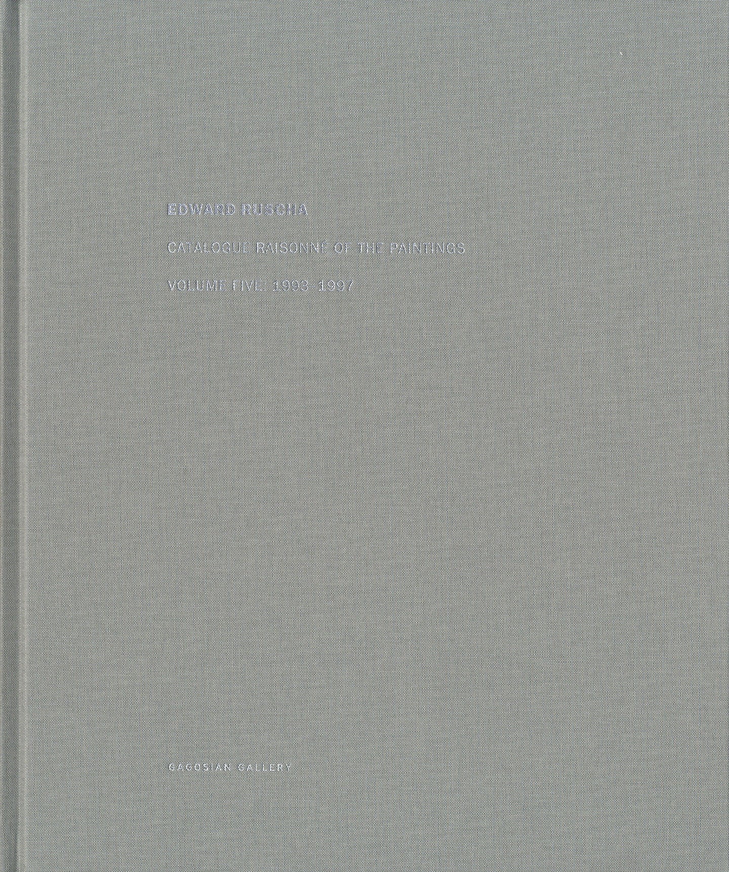 Edward Ruscha: Catalogue Raisonné of the Paintings, Volume 5 (Five), 1993-1997 [SIGNED]