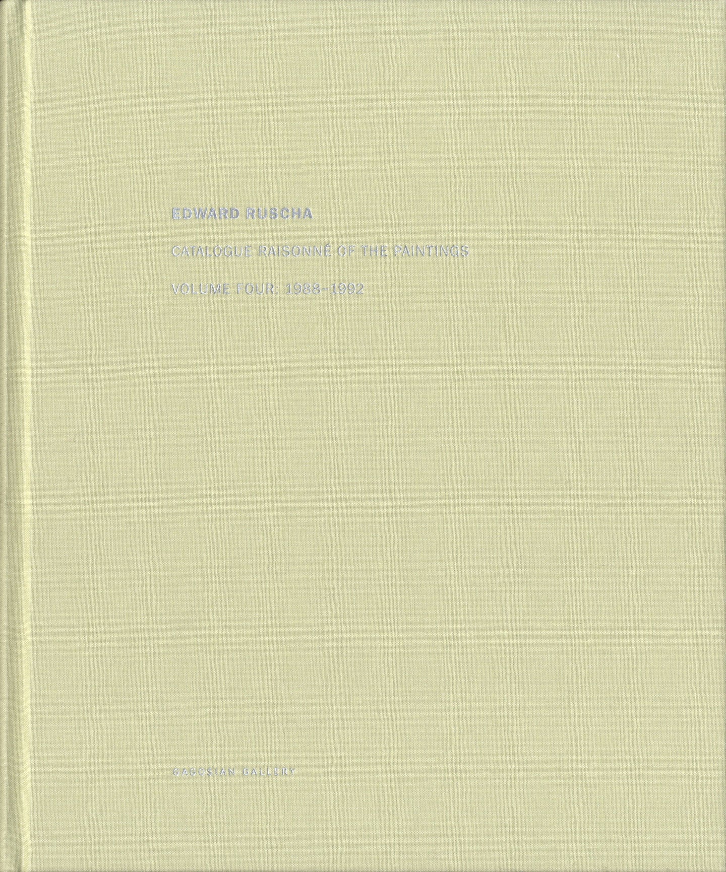 Edward Ruscha: Catalogue Raisonné of the Paintings, Volume 4 (Four), 1988-1992