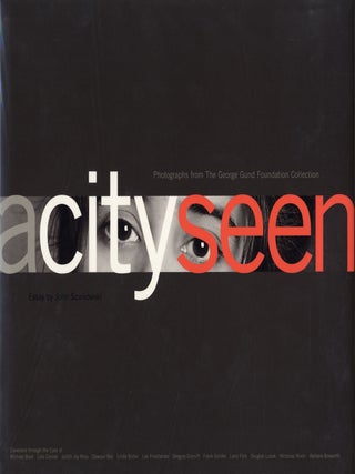 Item #112818 A City Seen: Photographs from The George Gund Foundation Collection [SIGNED by Lee...