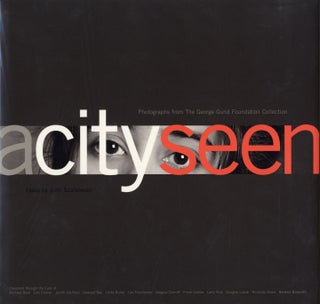 Item #112818 A City Seen: Photographs from The George Gund Foundation Collection [SIGNED by Lee...