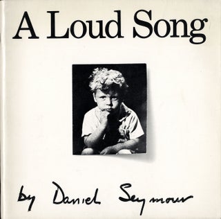 Item #112915 Daniel Seymour: A Loud Song. Daniel SEYMOUR, Danny