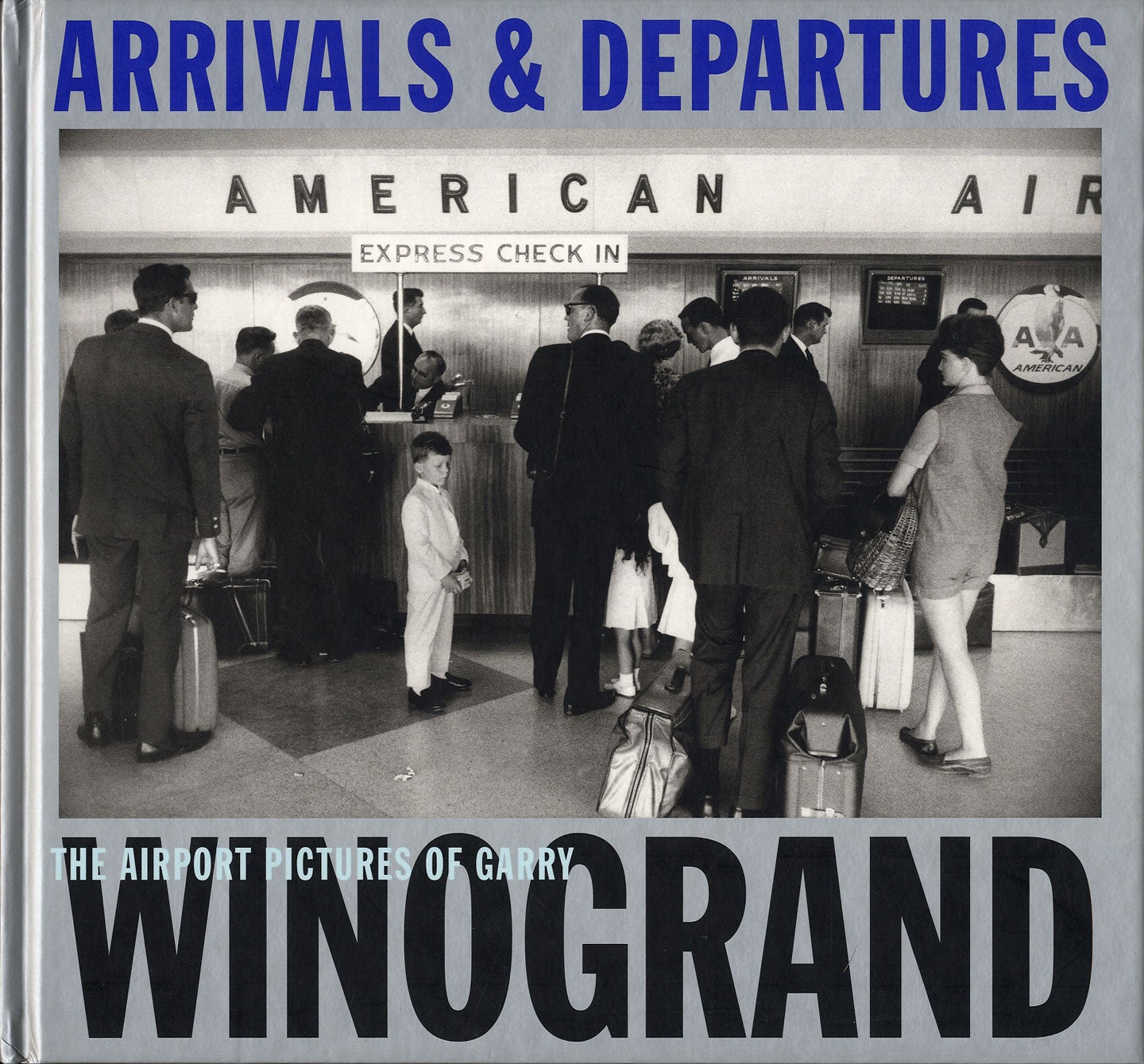 Arrivals & Departures: The Airport Pictures of Garry Winogrand
