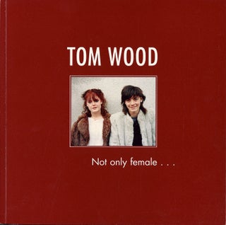 Item #112958 Tom Wood: Not Only Female... [SIGNED & INSCRIBED]. Tom WOOD, Joerg, BADER