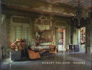 Item #112975 Robert Polidori: Havana (First Printing). Robert POLIDORI, Eduard Luis, RODRIGUEZ