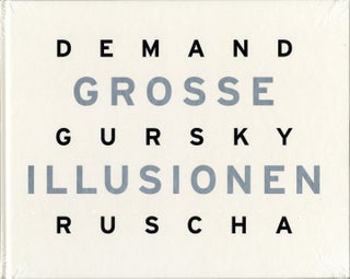 Item #112977 Grosse Illusionen: Thomas Demand, Andreas Gursky, Ed Ruscha (German Edition). Thomas...