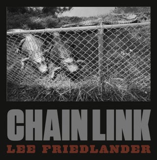 Item #113108 Lee Friedlander: Chain Link [SIGNED]. Lee FRIEDLANDER