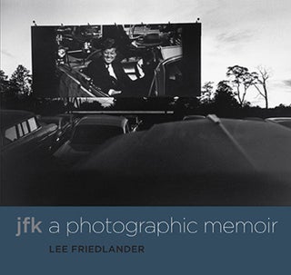 Item #113190 Lee Friedlander: JFK: A Photographic Memoir. Lee FRIEDLANDER
