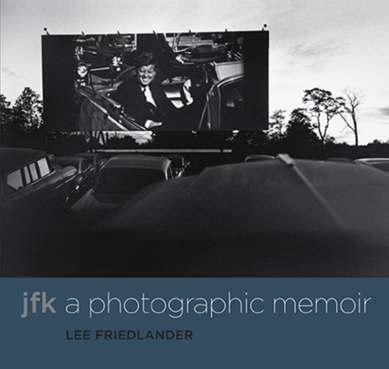 Lee Friedlander: JFK: A Photographic Memoir