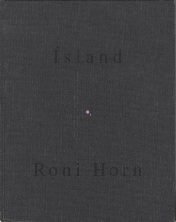 Roni Horn: Pooling Waters (Ísland (Iceland): To Place 4: Two Volume Set) [Volume 1 SIGNED