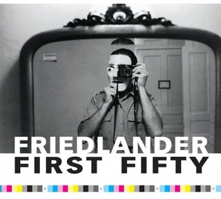 Item #113628 Lee Friedlander: Friedlander First Fifty [SIGNED by Lee Friedlander, Maria...