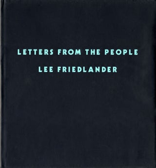 Item #113641 Lee Friedlander: Letters from the People [SIGNED ASSOCIATION COPY]. Lee FRIEDLANDER