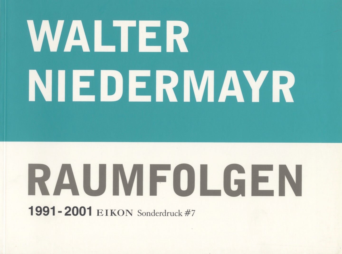 Walter Niedermayr: Raumfolgen 1991-2001 (Eikon Sonderdruck #7)