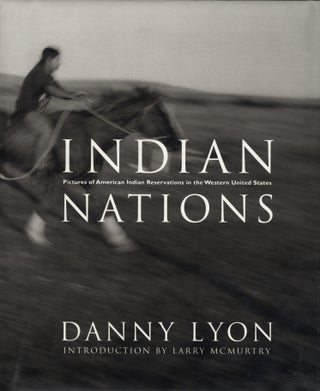 Item #113695 Danny Lyon: Indian Nations: Pictures of American Indian Reservations in the Western...