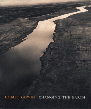 Item #113727 Emmet Gowin: Changing the Earth, Aerial Photographs [SIGNED by Gowin]. Emmet GOWIN,...